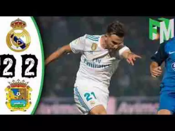 Video: Real Madrid vs Fuenlabrada 2-2 - Highlights & Goals - 28 November 2017